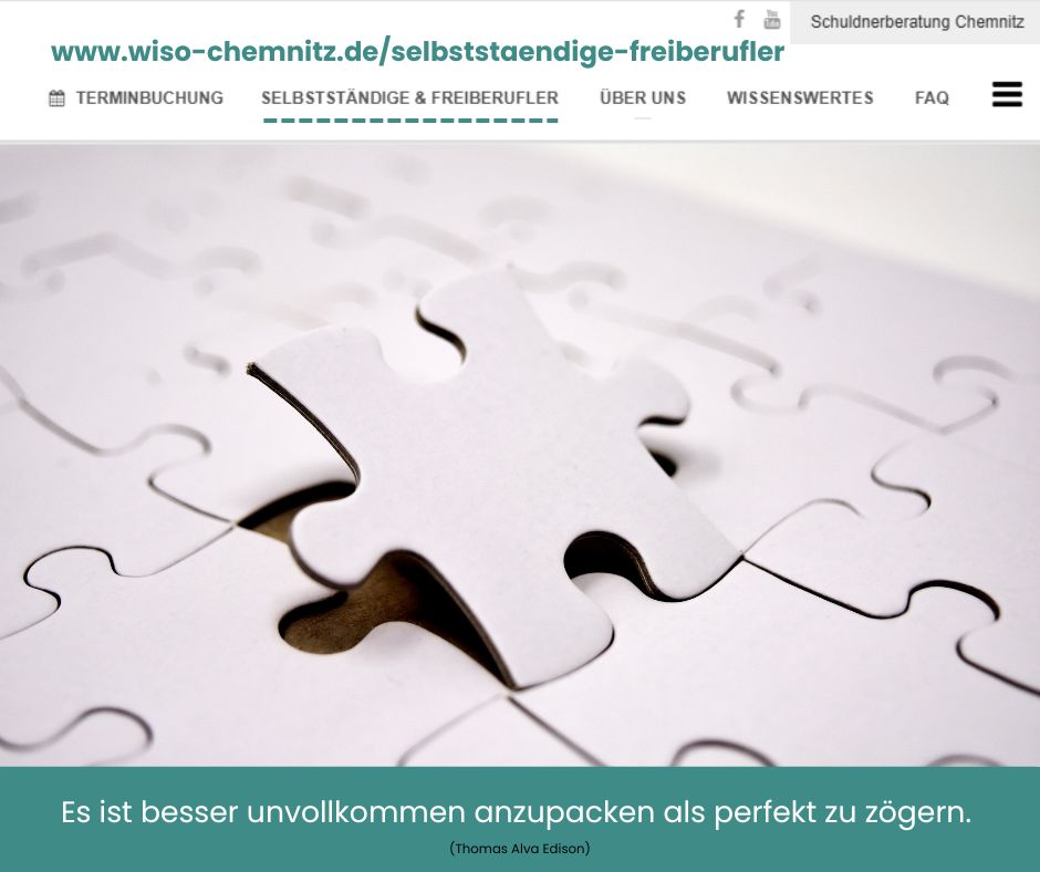 Es ist besser unvollkommen anzupacken als perfekt zu zögern. Schuldnerberatung Chemnitz. Puzzleteil, welches ins gesamte Puzzle passt. www.wiso-chemnitz.de